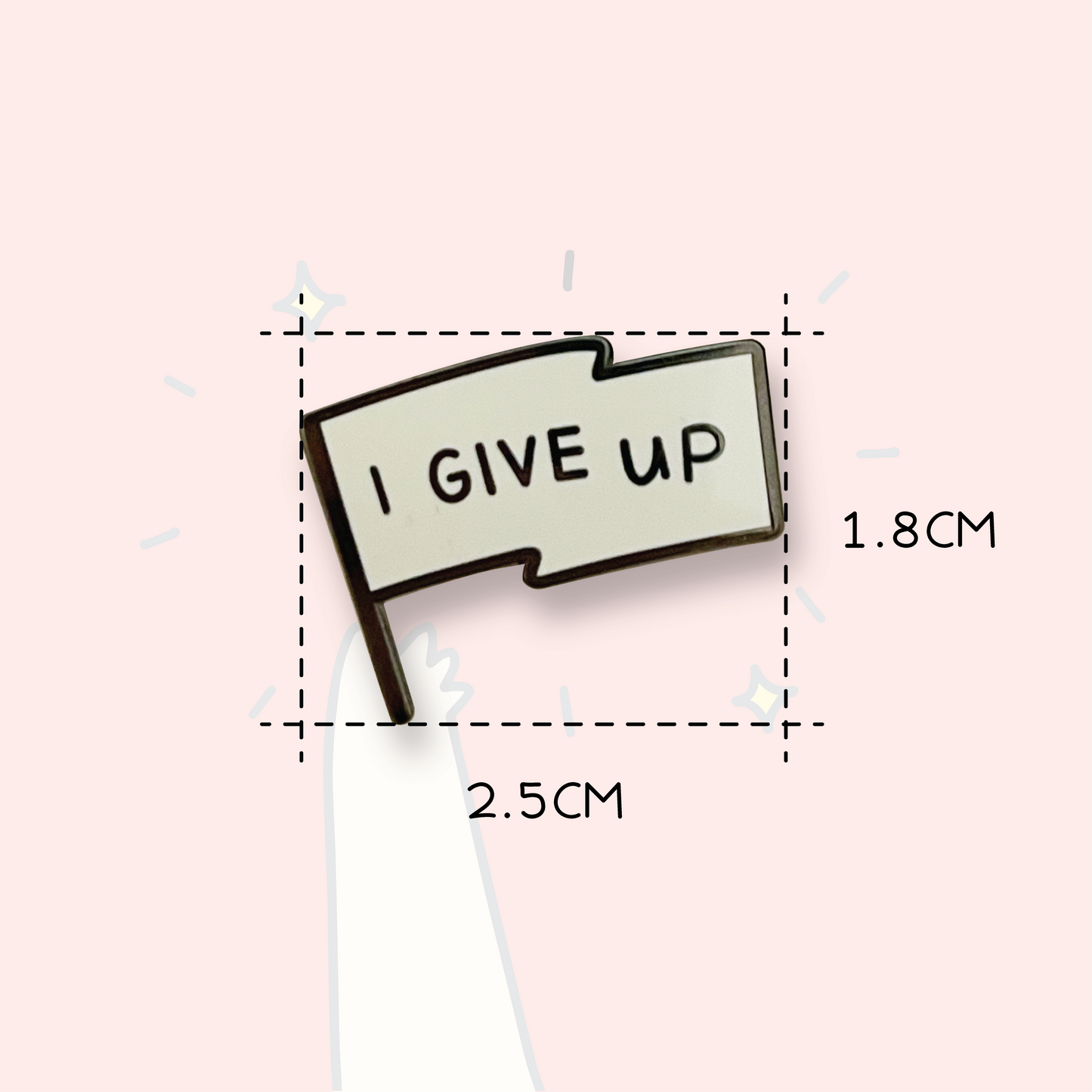 I Give Up Pin