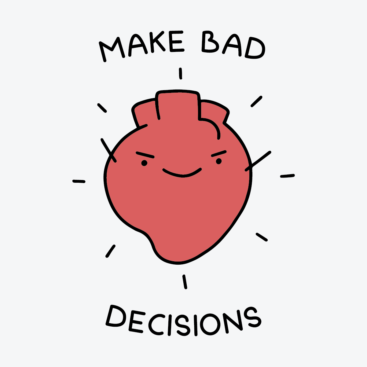 Make Bad Decisions