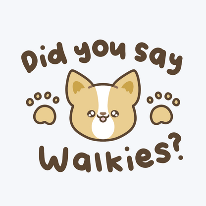 Walkies?